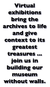Virtual exhibitions bring the archives